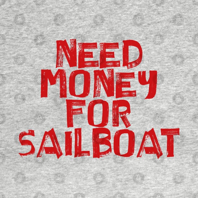 Need Money For Sailboat by teeteet